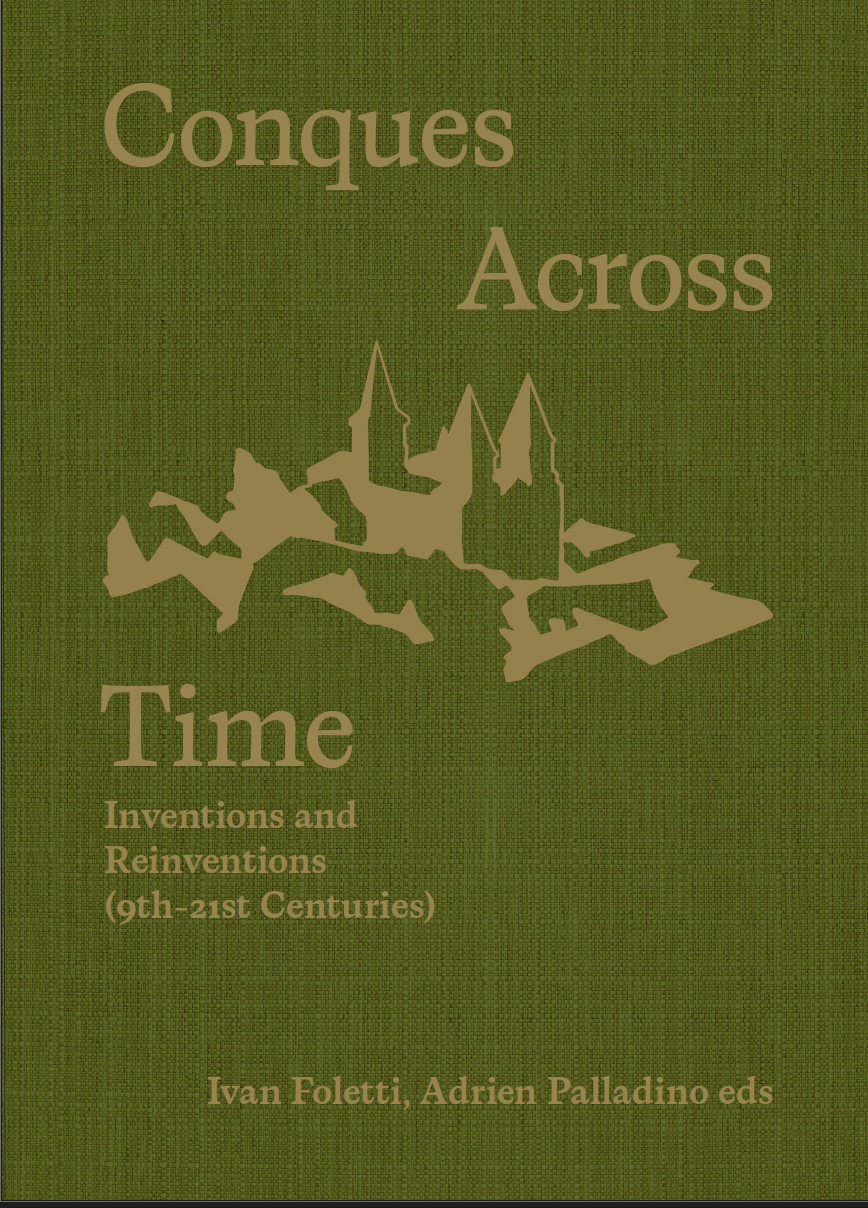 Conques Across Time. Inventions and Reinventions (9th–21st Centuries)